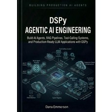 (영문도서)DSPy Agentic AI Engineering: Build AI Agents RAG Pipelines Tool-Calling System... Paperback, Independently Published, English, 9798196443794 Independently Published, English, 9798196443794