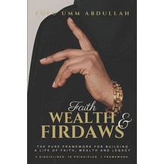 (영문도서)Faith Wealth and Firdaws: The PURE Framework for Building a Life of Faith Weal... Paperback, Firdaws Press, English, 9798904178895
