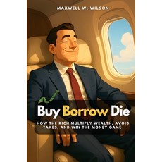 (英文圖書)Buy Borrow Die: How the Rich Multiply Wealth Avoid Taxes and Win the Money Game 平裝版, Independently Published, 英文