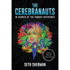 The Cerebranauts: In Search of the Human Experience (Large Print Edition) Paperback, Seth Sherman