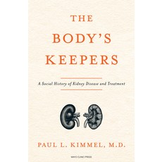 (영문도서) The Body's Keepers: A Social History of Kidney Disease and Treatment Hardcover, Mayo Clinic Press, English, 9798887700304