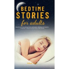 Bedtime Stories for Adults: Sleep Novels to Cure Anxiety Stress and Insomnia. Mindfulness for Begi... Hardcover, Eduardo Gibson, English, 9781953732835
