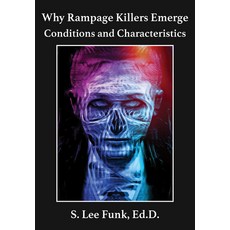(영문도서) Why Rampage Killers Emerge: Conditions and Characteristics Hardcover, Academica Press, English, 9781680535440