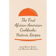 (영문도서)The First African American Cookbooks: Historic Recipes from Rufus Estes and Mali... Paperback, Antiquarius, English, 9781667306537