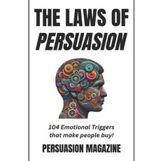 (영문도서) The Laws of Persuasion: 104 Emotional Triggers that Make People Buy! Paperback, Independently Published, English, 9798884634657