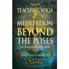 (영문도서) Teaching Yoga and Meditation Beyond the Poses: A unique and practical workbook Paperback, Bhagwan, English, 9789198839333