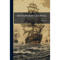 (영문도서)Antiaircraft Journal; Volume 50 Paperback, Nabu Press, English, 9781179119212