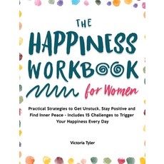 (영문도서) The Happiness Workbook for Women: Practical Strategies to Get Unstuck Stay Pos... Hardcover, Victoria Tyler, English, 9781914909375
