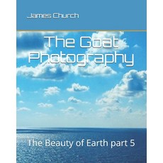 (영문도서) The Goat Photography: The Beauty of Earth part 5 Paperback, Independently Published, English, 9781549931185