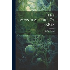 (영문도서) The Manufacture Of Paper Paperback, Legare Street Press, English, 9781021567581