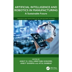 (영문도서)Artificial Intelligence and Robotics in Manufacturing: A Sustainable Future Hardcover, CRC Press, English, 9781032827841