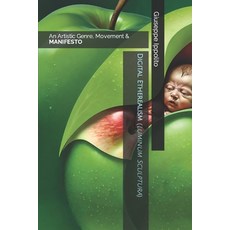 (영문도서) Digital Etherealism (Luminum Sculptura): An Artistic Genre Movement and Manifesto Paperback, Independently Published, English, 9798877761216