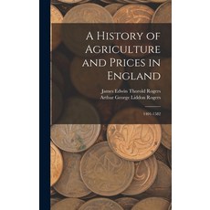 (영문도서) A History of Agriculture and Prices in England: 1401-1582 Hardcover, Legare Street Press, English, 9781017674835