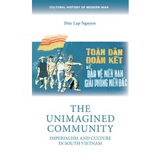 (영문도서) The Unimagined Community: Imperialism and Culture in South Vietnam Paperback, Manchester University Press, English, 9781526162502