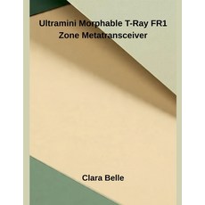 (영문도서)Ultramini Morphable T-Ray FR1 Zone Metatransceiver Paperback, Hussaini Begum, English, 9798232031572