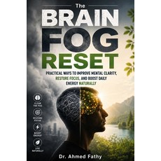 (영문도서)The Brain Fog Reset: Practical Ways to Improve Mental Clarity Restore Focus an... Paperback, Independently Published, English, 9798197307491