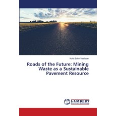 (영문도서)Roads of the Future: Mining Waste as a Sustainable Pavement Resource Paperback, LAP Lambert Academic Publis..., English, 9786208010263