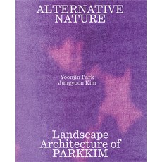 (영문도서)Alternative Nature: Parkkim Monograph Paperback, Actar, English, 9781638401186