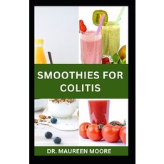 (영문도서) Smoothies for Colitis: Quick and Easy Colitis Recipes for Prevention and Management Paperback, Independently Published, English, 9798880007110