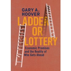 (영문도서)Ladder or Lottery: Economic Promises and the Reality of Who Gets Ahead Hardcover, University of California Press, English, 9780520402621