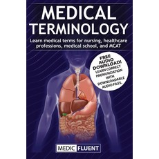 (영문도서) Medical Terminology: Learn medical terms for nursing healthcare professions m... Paperback, Medicfluent, English, 9798888319857