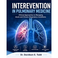 (영문도서)Interevention in Pulmonary Medicine: Clinical Approaches to Managing Acute and C... Paperback, Independently Published, English, 9798259454293 Independently Published, English, 9798259454293