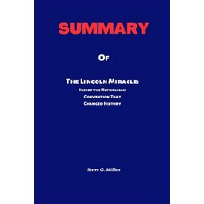 (영문도서) The Lincoln Miracle: Inside the Republican Convention That Changed History By Edward Achorn Paperback, Independently Published, English, 9798378463633