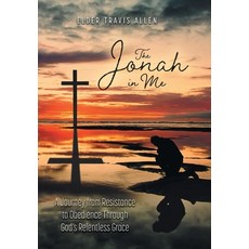 (英文圖書)The Jonah in Me: A Journey from Resistance to Obedience Through God's Relentless... 精裝版, FriesenPress, 英文