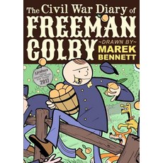 The Civil War Diary of Freeman Colby: 1862: A New Hampshire Teacher Goes to War Paperback, Comics Workshop