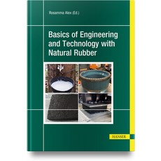 (영문도서)Basics of Engineering and Technology with Natural Rubber Hardcover, Hanser Publications, English, 9781569904558