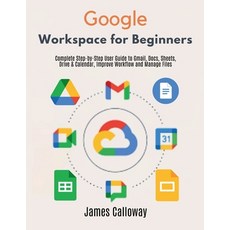 (英文圖書)Google Workspace for Beginners: Complete Step-by-Step User Guide to Gmail Docs ... 平裝版, Independently Published, 英文