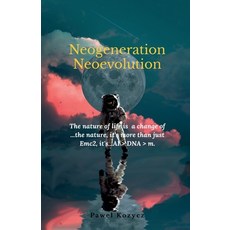 (영문도서) Neogeneration Neoevolution: The nature of life is to a change of nature it is... Paperback, Notion Press, English, 9798892770446