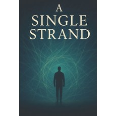 (영문도서)A Single Strand: . . . can hold it all together or tear it all apart Paperback, Independently Published, English, 9798276792682