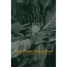 (영문도서) High Plains Horticulture: A History Paperback, University Press of Colorado, English, 9781646425693