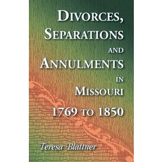 (영문도서) Divorces Separations and Annulments in Missouri 1769 to 1850 Paperback, Heritage Books, English, 9781556136955