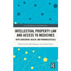 (영문도서) Intellectual Property Law and Access to Medicines: TRIPS Agreement Health and Pharmaceuticals Hardcover, Routledge, English, 9780367436384