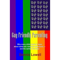 Gay-Friendly Parenting: Why every child needs to learn about same-sex romantic attractions - and the... Paperback, Independently Published, English, 9798734412473