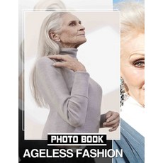 (영문도서) Ageless Fashion Photo Book: Timeless Style Showcase Featuring 40 Stunning Image... Paperback, Independently Published, English, 9798302719324