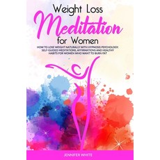 Weight Loss Meditation for Women: How to Lose Weight Naturally with Hypnosis Psychology. Self-Guided... Paperback, Independently Published