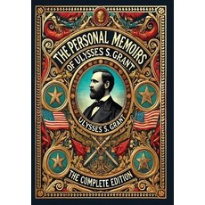 (영문도서) The Personal Memoirs of Ulysses S. Grant: The Complete Edition (Collector's Edi... Hardcover, Revive Classics, English, 9781998667673
