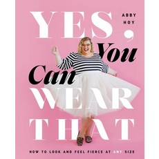 (영문도서) Yes You Can Wear That: How to Look and Feel Fierce at Any Size Hardcover, Tiller Press, English, 9781982155582