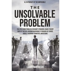 (영문도서) The Unsolvable Problem: In Pursuit of the Impossible Paperback, Independently Published, English, 9798326390127