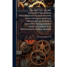 (영문도서)Prospectus of Mr. [Afterw.] Sir Joseph Whitworth's Scholarships (And Exhibitions... Hardcover, Hutson Street Press, English, 9781023746434