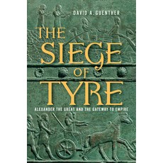 (영문도서) The Siege of Tyre: Alexander the Great and the Gateway to Empire Hardcover, Westholme Publishing, English, 9781594164286