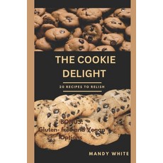 (영문도서) The Cookie Delight: 20 Recipes to relish Paperback, Independently Published, English, 9798877846838