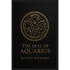 (영문도서)The Seal of Aquarius Paperback, Matthew Edward Petchinsky, English, 9798869313867 Matthew Edward Petchinsky, English, 9798869313867