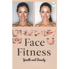(영문도서)Face fitness Youth and Beauty: Tighten facial contours get rid of double chin a... Paperback, Independently Published, English, 9798288173578