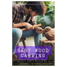(영문도서) Easy Wood Carving: A Beginner's Guide to Crafting with Wood Paperback, Independently Published, English, 9798327403017