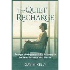 (영문도서)The Quiet Recharge: Energy Management for Introverts to Beat Burnout and Thrive. Paperback, Independently Published, English, 9798272137012