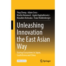 (영문도서)Unleashing Innovation the East Asian Way: Startup Ecosystems in Japan South Kor... Hardcover, Springer, English, 9789819565122